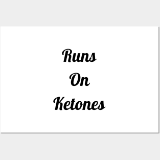 Runs On Ketones Posters and Art